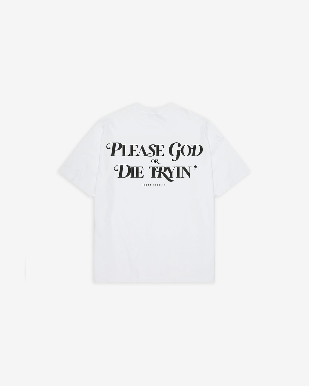 Please God or Die Tryin' T-Shirt
