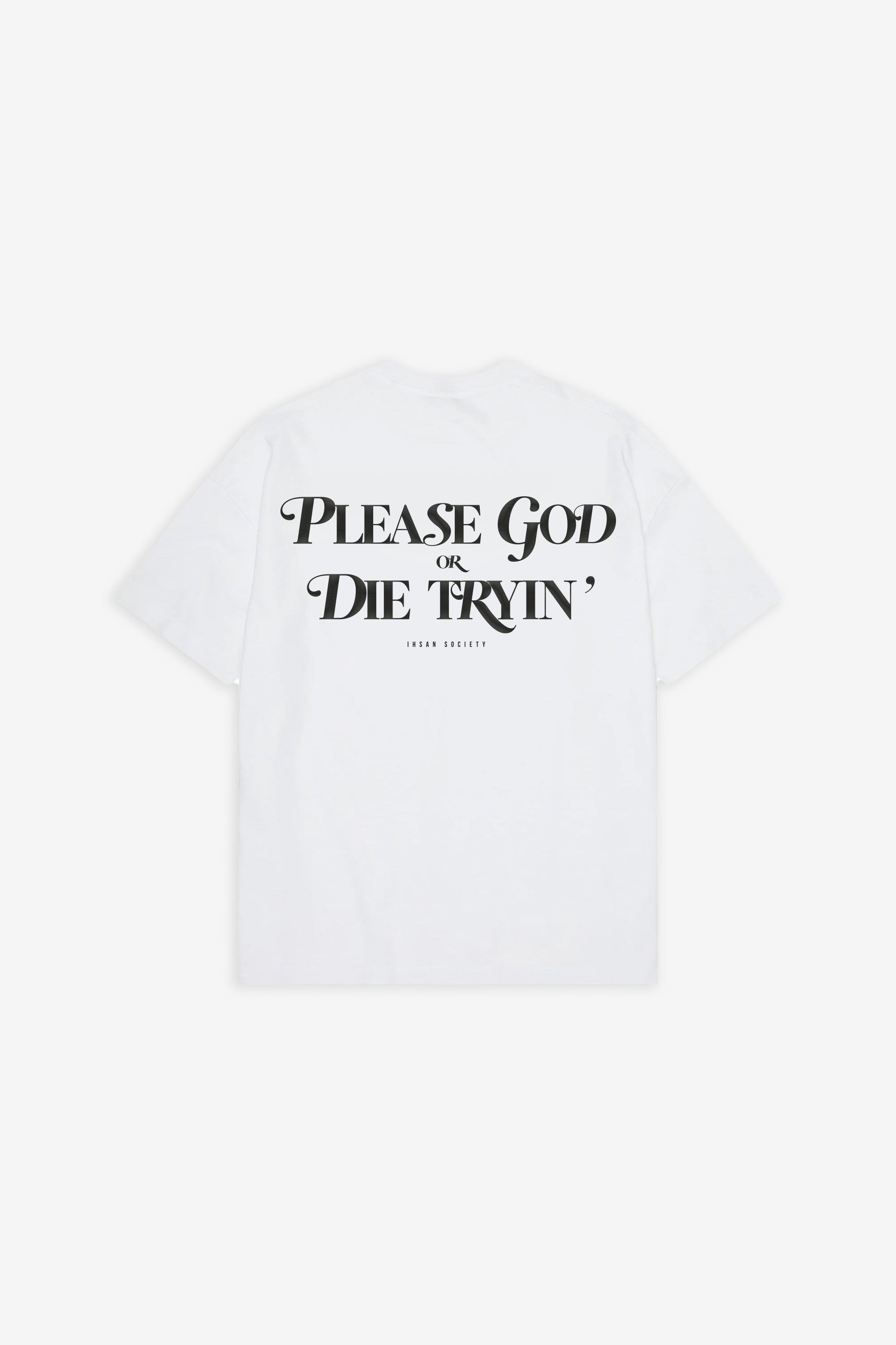 Please God or Die Tryin' T-Shirt