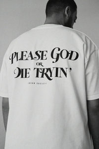 Please God or Die Tryin' T-Shirt